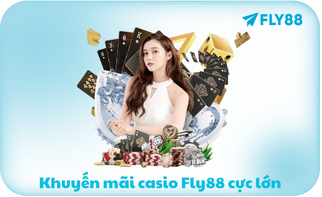 Khuyến mãi casio Fly88 cực lớn